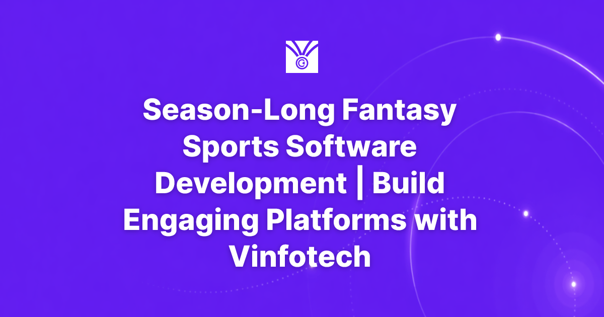 Season-Long Fantasy Sports Software Development | Build Engaging ...